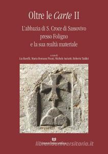 Oltre le carte. Labbazia di S. Croce di Sassovivo presso Foligno e la sua realtà materiale vol.2.pdf
