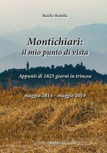 Montichiari: il mio punto di vista. Appunti di 1825 giorni in trincea. Maggio 2014-maggio 2019. Ediz. illustrata.pdf