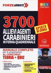 3700 allievi agenti Carabinieri in ferma quadriennale. Manuale completo per la preparazione al concorso. Teoria e Quiz. Con software di simulazione.pdf