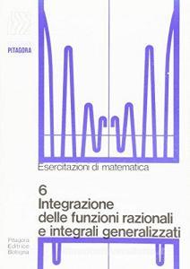 Integrazione delle funzioni razionali e integrali generalizzati.pdf