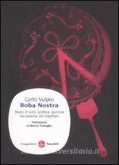 Roba nostra. Storia di soldi, politica, giustizia nel sistema del malaffare.pdf