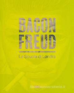 Bacon Freud. La scuola di Londra. Ediz. italiana e inglese.pdf