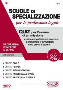 Scuole di specializzazione per le professioni legali. Quiz per lesame di ammissione a risposta multipla con soluzioni commentate e simulazioni della prova desame..pdf