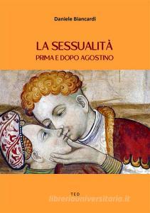 Ebook La sessualità prima e dopo Agostino di Daniele Biancardi edito da Tiemme Edizioni Digitali