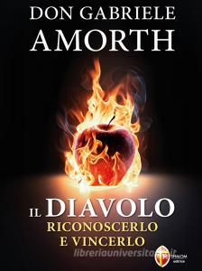 Ebook Il diavolo. Riconoscerlo e vincerlo di don Gabriele Amorth edito da Editrice Shalom