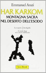 Har Karkom, montagna sacra nel deserto dellEsodo. Le scoperte archeologiche. Il monte Sinai nel contesto dellEsodo.pdf