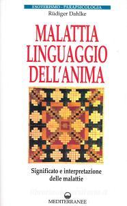 Malattia, linguaggio dellanima. Significato e interpretazione delle malattie.pdf