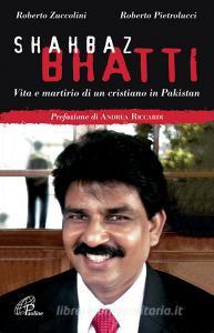 Shahbaz Bhatti. Vita e martirio di un cristiano in Pakistan.pdf