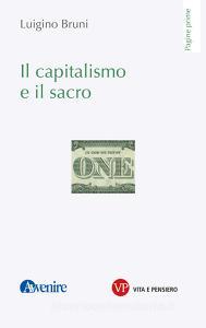 Ebook Il capitalismo e il sacro di Bruni Luigino edito da Vita e Pensiero