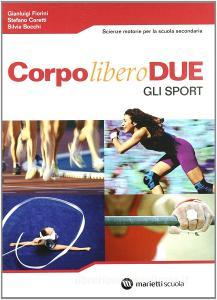 Corpo libero due: Movimento e salute-Gli sport. Per le Scuole superiori. Con espansione online.pdf
