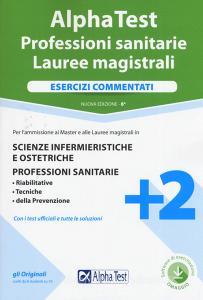 Alpha Test. Professioni sanitarie. Lauree magistrali. Esercizi commentati. Con software di simulazione.pdf