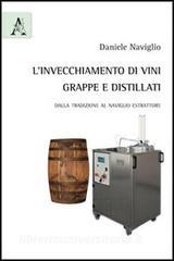 L invecchiamento di vini, grappe e distillati. Dalla tradizione al naviglio estrattore.pdf