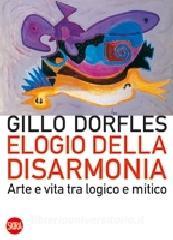Elogio della disarmonia. Arte e vita tra logico e mitico.pdf