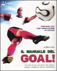 Il manuale del goal! Di tutto di più sul gioco del calcio: regole, campioni, storia, classifiche. Con DVD.pdf