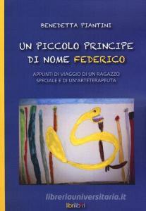 Un piccolo principe di nome Federico. Appunti di viaggio di un ragazzo speciale e di unarteterapeuta.pdf