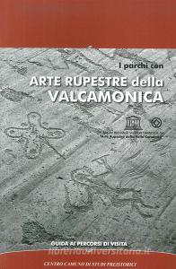 I parchi con arte rupestre della Valcamonica. Guida ai percorsi di visita.pdf