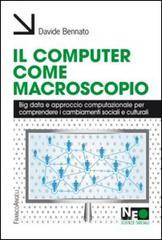 Il computer come macroscopio. Big data e approccio computazionale per comprendere i cambiamenti sociali e culturali.pdf