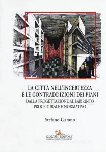 La citta nellincertezza e le contraddizioni dei piani. Dalla progettazione al labirinto procedurale e normativo.pdf