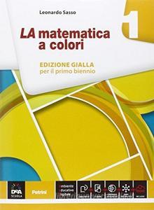 La matematica a colori. Con Quaderno recupero. Ediz. gialla. Per le Scuole superiori. Con e-book. Con espansione online vol.1.pdf