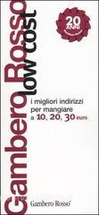 Gambero Rosso low cost. I migliori indirizzi per mangiare a 10, 20, 30 euro.pdf