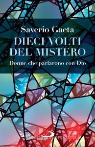 Ebook Dieci volti del Mistero di Gaeta Saverio edito da San Paolo Edizioni