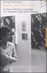 Israele, un nome eterno. Lo Stato dIsraele, il sionismo e lo sterminio degli ebrei dEuropa (1933-2007).pdf