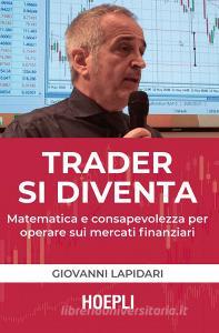 Trader si diventa. Matematica e consapevolezza per operare sui mercati finanziari.pdf