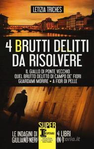 4 brutti delitti da risolvere: Il giallo di Ponte Vecchio-Quel brutto delitto di Campo de Fiori-Guardami morire-A fior di pelle.pdf