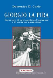 Giorgio La Pira. Operatore di pace, profeta di speranza e di un nuovo umanesimo.pdf
