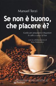 Se non è buono, che piacere è? Guida per preparare e degustare il caffè a casa e al bar.pdf