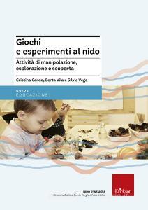Giochi e esperimenti al nido. Attività di manipolazione, esplorazione e scoperta.pdf