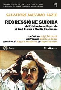 Regressione suicida dellabbandono disperato di Emil Cioran e Manlio Sgalambro.pdf