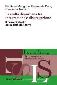 La realtà dis-urbana tra integrazione e disgregazione. Il caso di studio della città di Acerra.pdf