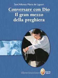 Ebook Conversare con Dio. Il gran mezzo della preghiera di Alfonso Maria de Liguori edito da Editrice Shalom