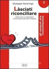 Làsciati riconciliare. Esercizi per un laboratorio di formazione spirituale integrata vol.2.pdf