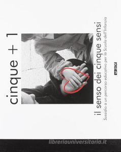 Cinque + 1. Il senso dei cinque sensi. Sussidio a un percorso educativo per la scuola dellinfanzia.pdf