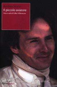 Il piccolo aviatore. Vita e voli di Gilles Villeneuve.pdf