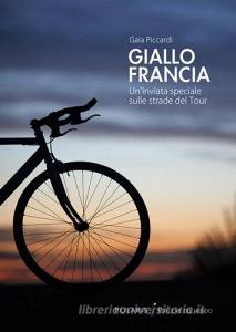 Giallo Francia. Uninviata speciale sulle strade del Tour.pdf