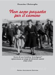 Non sono passata per il camino. Storia di una bambina «privilegiata» sopravvissuta ai campi di sterminio nazisti 1942-1945.pdf
