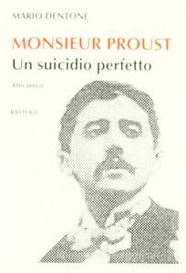 Monsieur Proust. Un suicidio perfetto. Atto unico.pdf