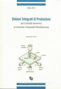 Sistemi integrati di produzione. Dal controllo numerico al computer integrated manufacturing.pdf