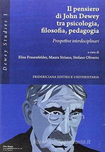 Il pensiero di John Dewey tra psicologia, filosofia, pedagogia. Prospettive interdisciplinari.pdf