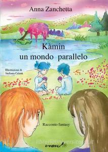 Kamin Un Mondo Parallelo Zanchetta Anna Tredieci 9788883881381 Libreria Universitaria