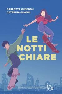 Ebook Le notti chiare di Carlotta Cubeddu, Caterina Guagni edito da Il Castoro Editrice