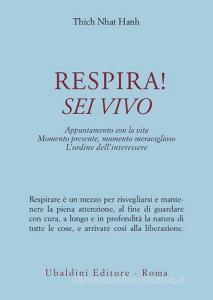 Respira! Sei vivo. Appuntamento con la vita. Momento presente, momento meraviglioso. Lordine dellinteressere.pdf