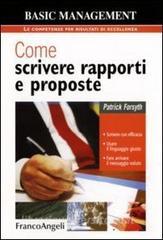Come scrivere rapporti e proposte. Scrivere con efficacia. Usare il linguaggio giusto. Fare arrivare il messaggio voluto.pdf