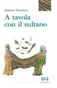 A tavola con il sultano. Ediz. integrale.pdf