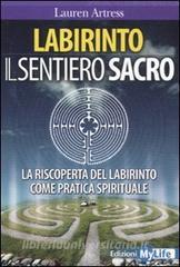 Labirinto. Il sentiero sacro. La riscoperta del labirinto come pratica spirituale.pdf