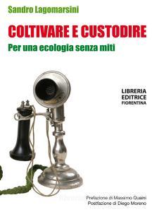 Coltivare e custodire. Per una ecologia senza miti.pdf