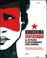 Hiroshima venticinque. Il futuro è un bambino che dorme. Con DVD.pdf